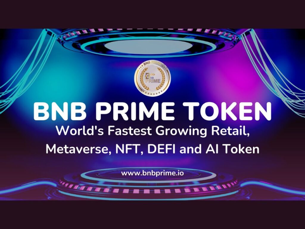 BNB Prime Token: Disrupting the Crypto Utilities, NFT, Gaming Landscape with its Decentralized and Transparent Solution