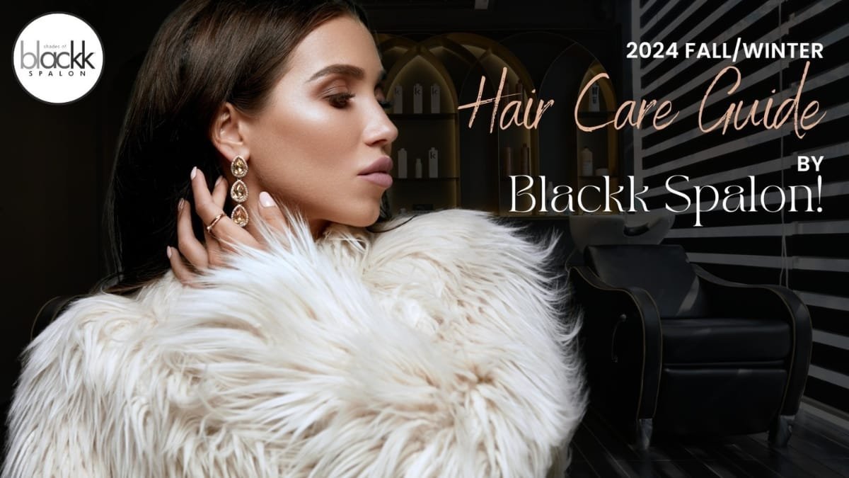 2024 Fall-Winter Hair Care Guide By Blackk Spalon