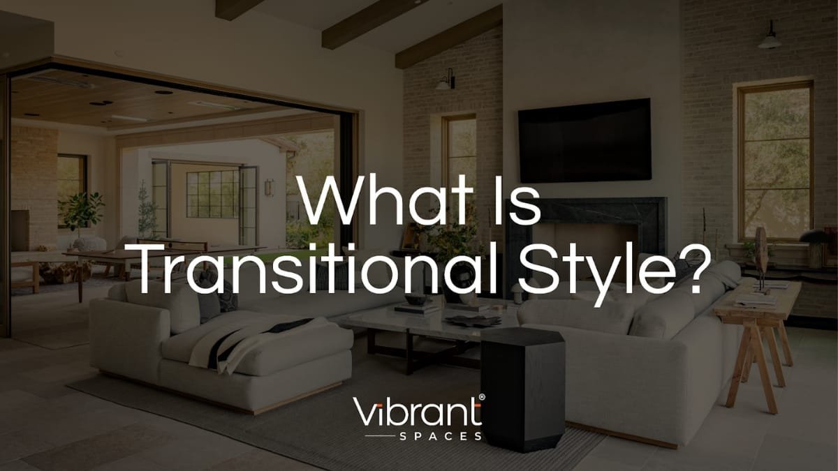 What Is Transitional Style In Interior Design?